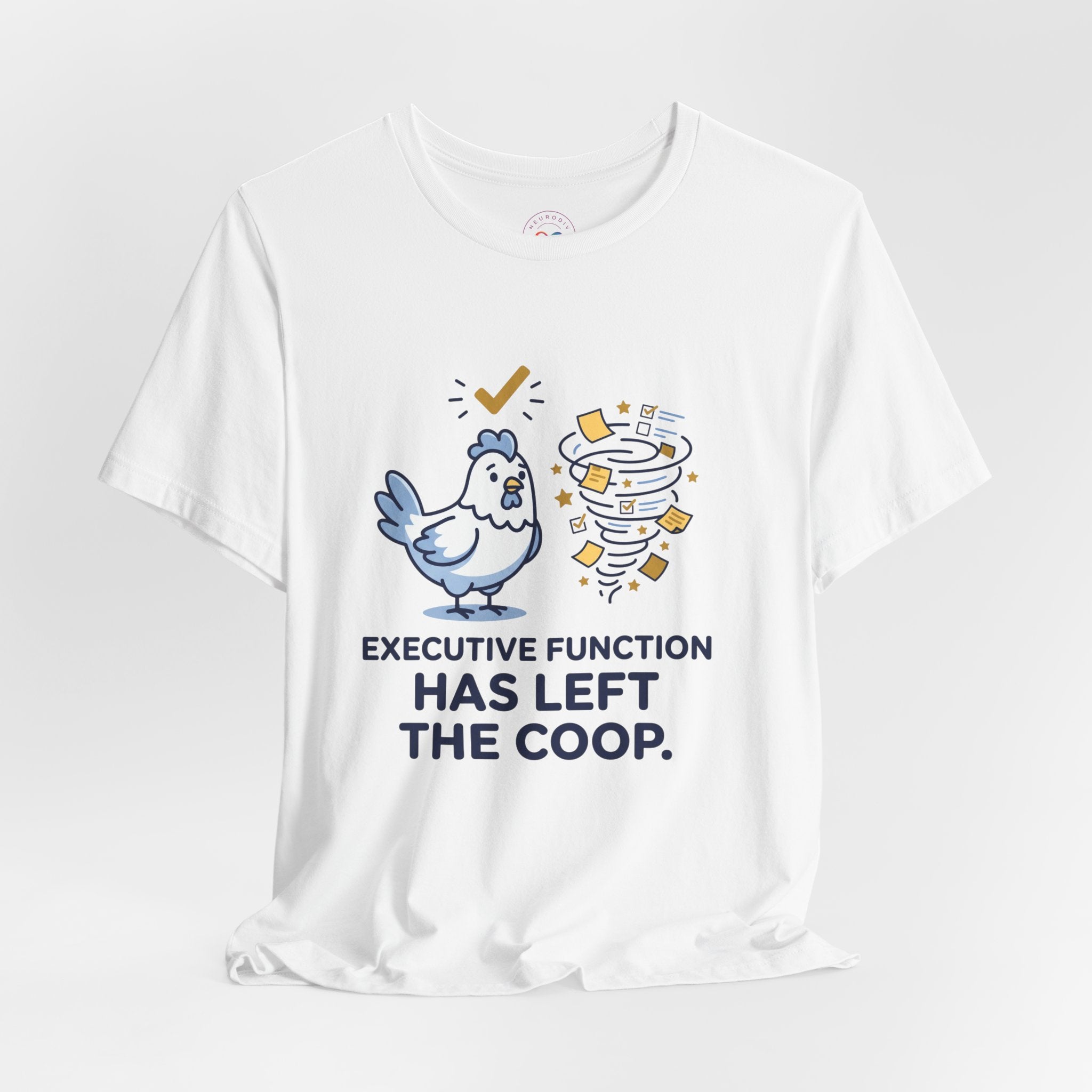 Executive Function Has Left the Coop | T-Shirt