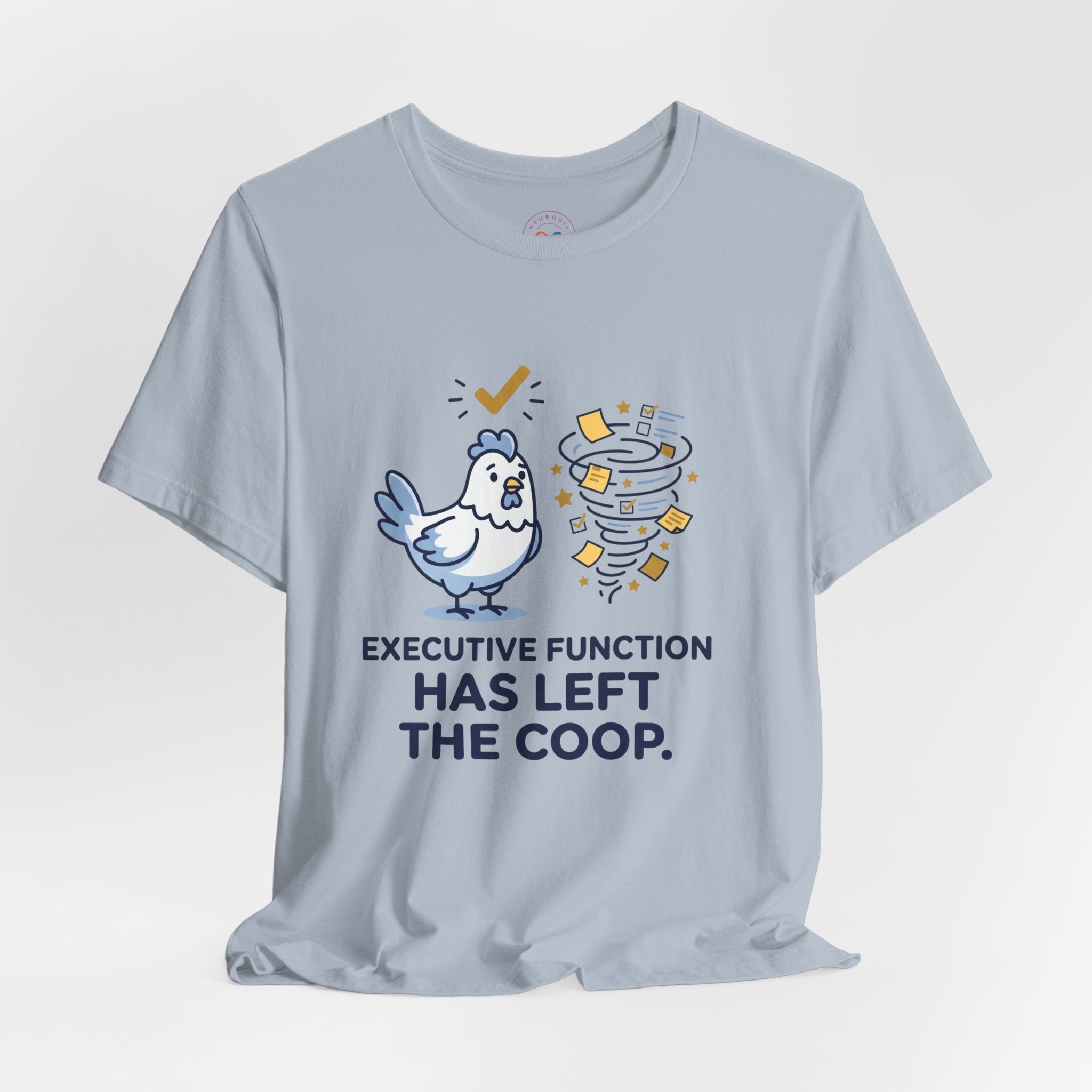 Executive Function Has Left the Coop | T-Shirt