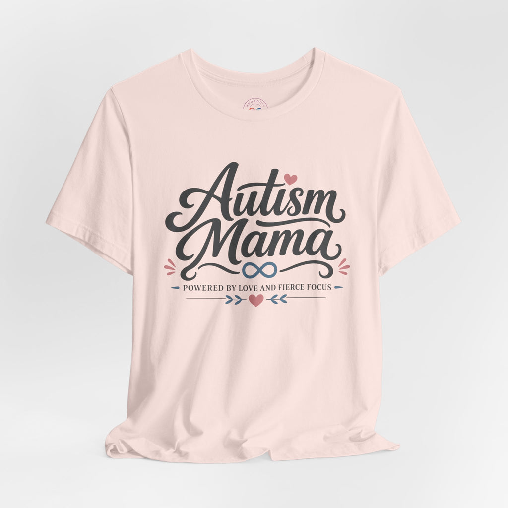 Autism Mama Powered by Love and Fierce Focus | T-Shirt