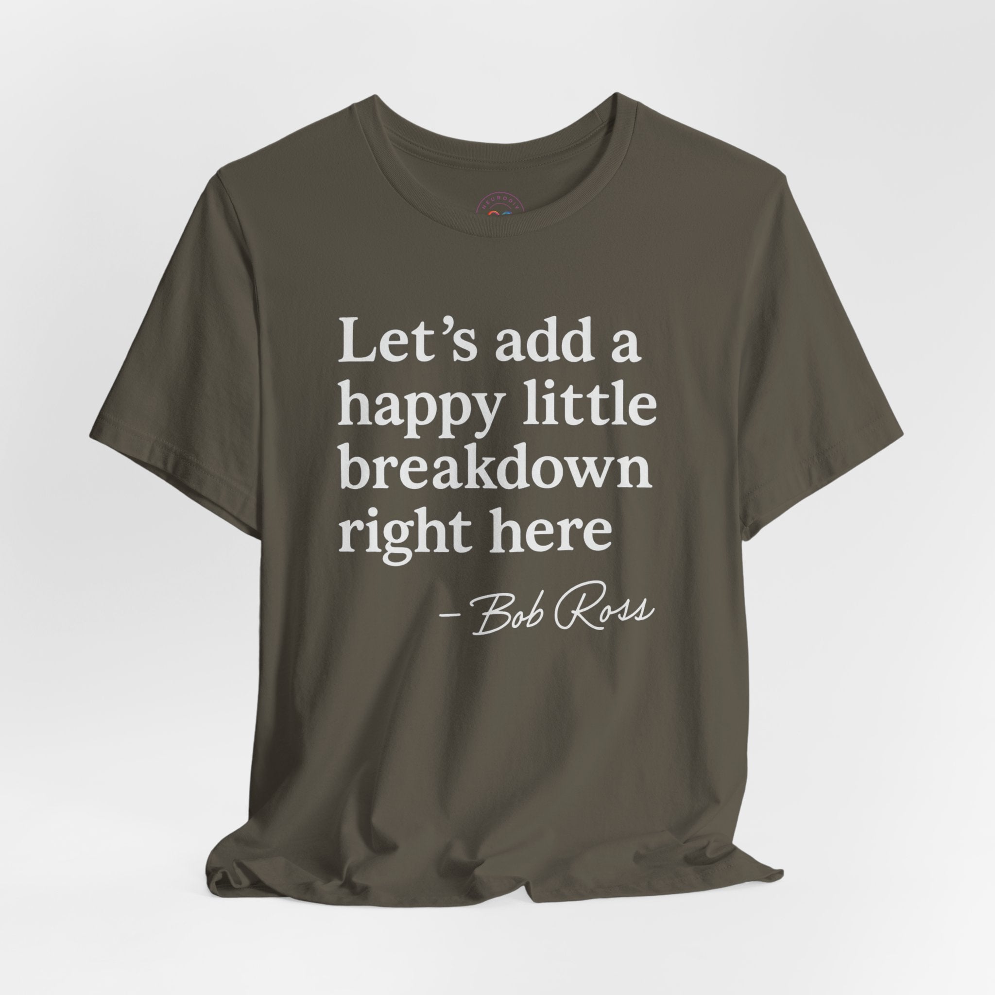 Let's Add a Happy Little Breakdown Bob Ross Quote | T-shirt