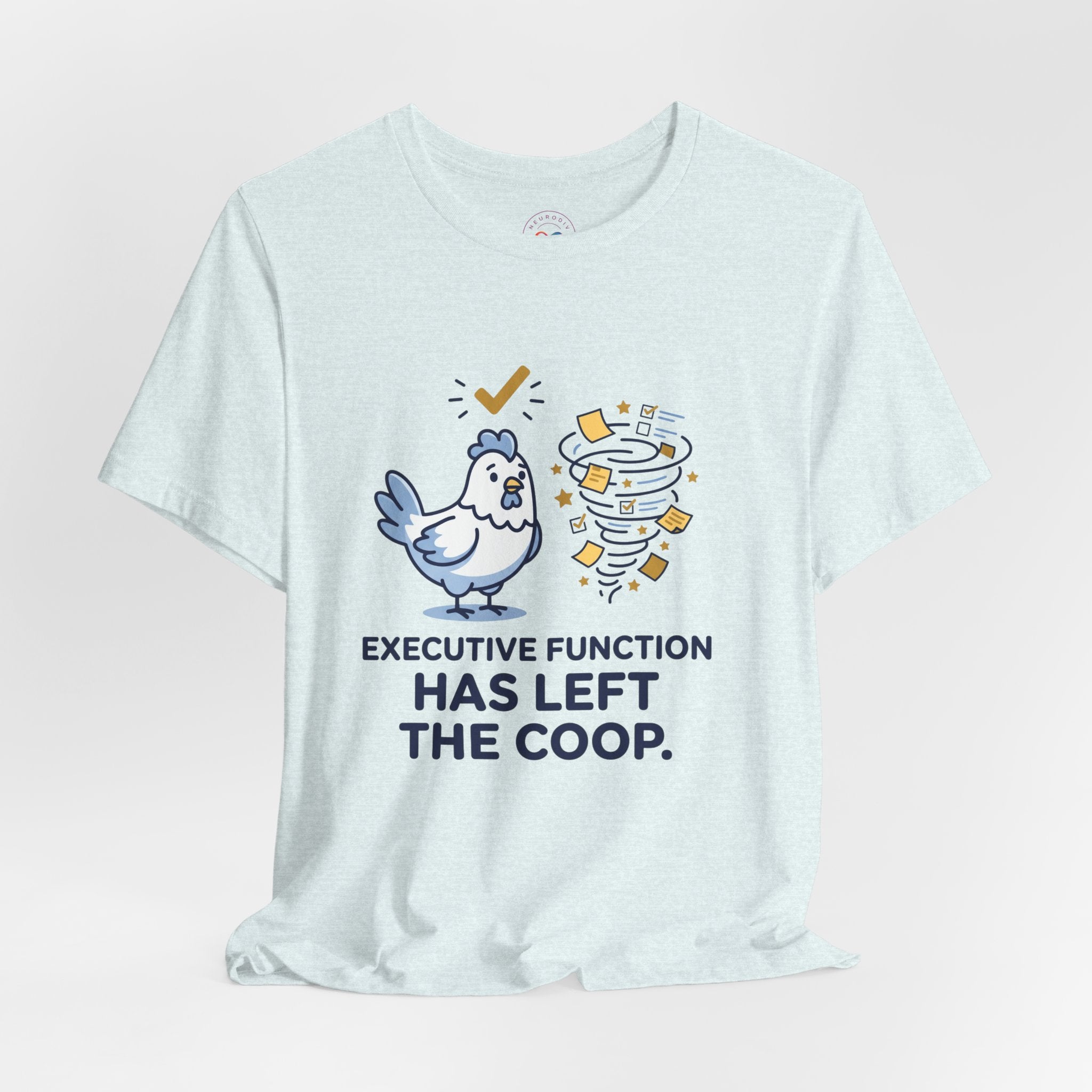 Executive Function Has Left the Coop | T-Shirt