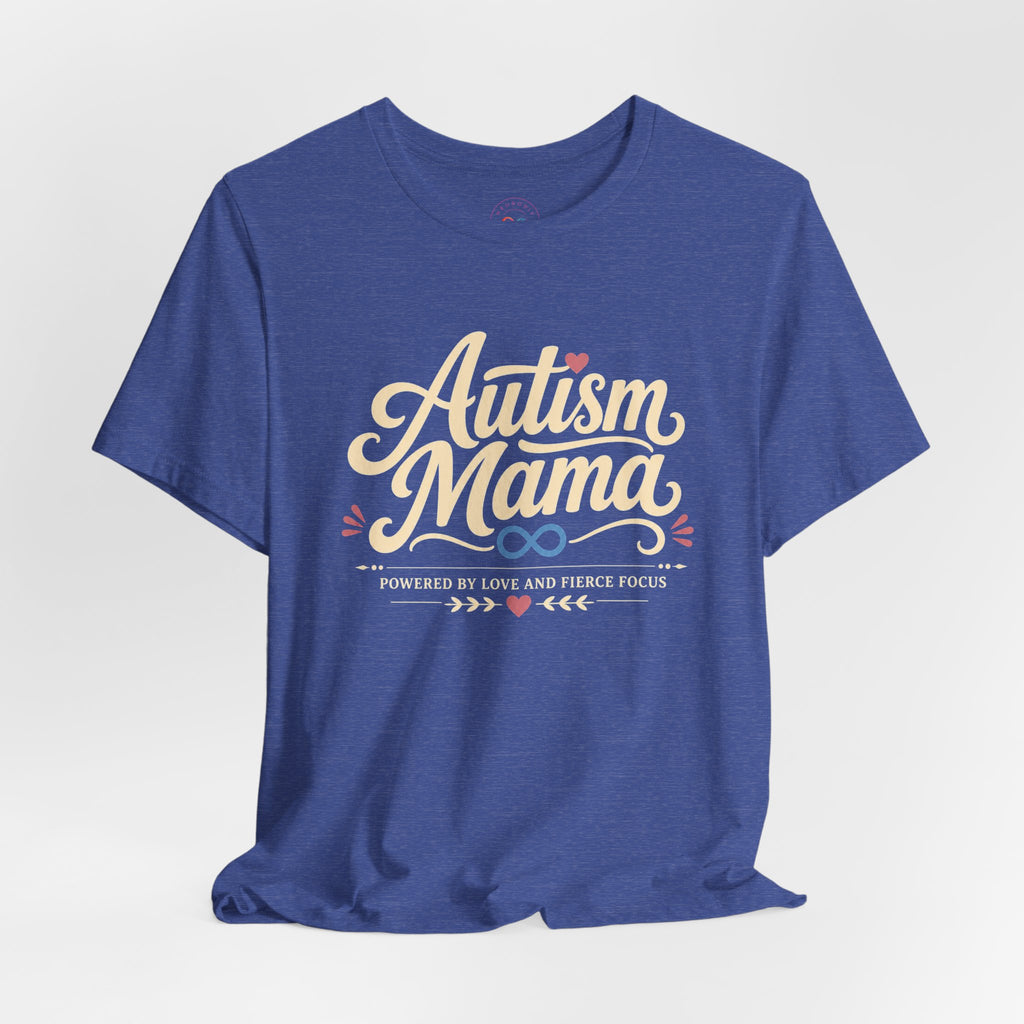 Autism Mama Powered by Love and Fierce Focus | T-Shirt