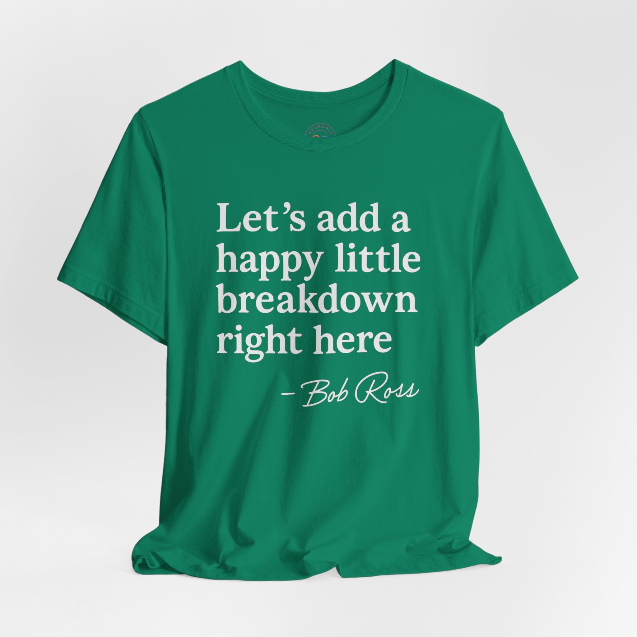 Let's Add a Happy Little Breakdown Bob Ross Quote | T-shirt