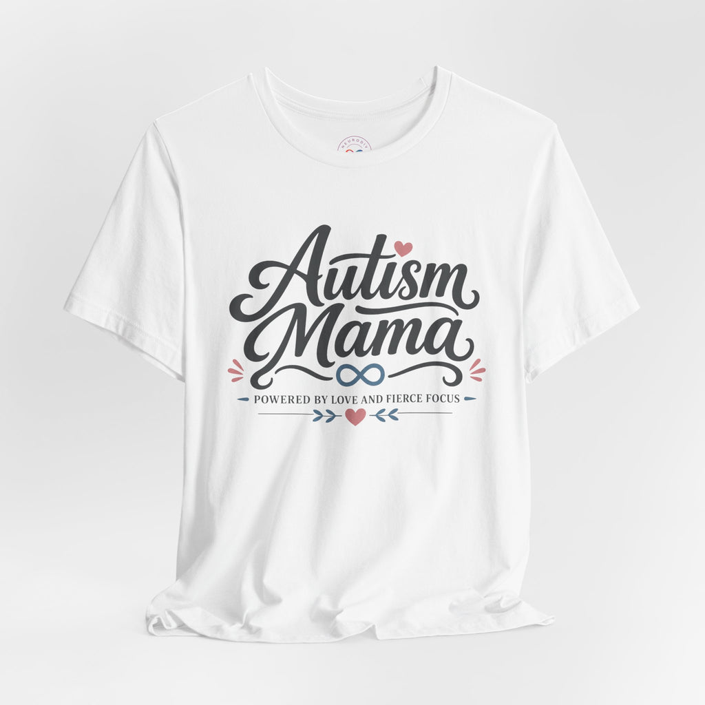 Autism Mama Powered by Love and Fierce Focus | T-Shirt
