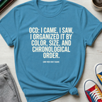 OCD Came Saw and Organized | T-Shirt