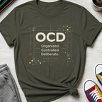 OCD Organized Controlled Deliberate | T-Shirt