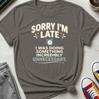 Sorry I'm Late | T-Shirt