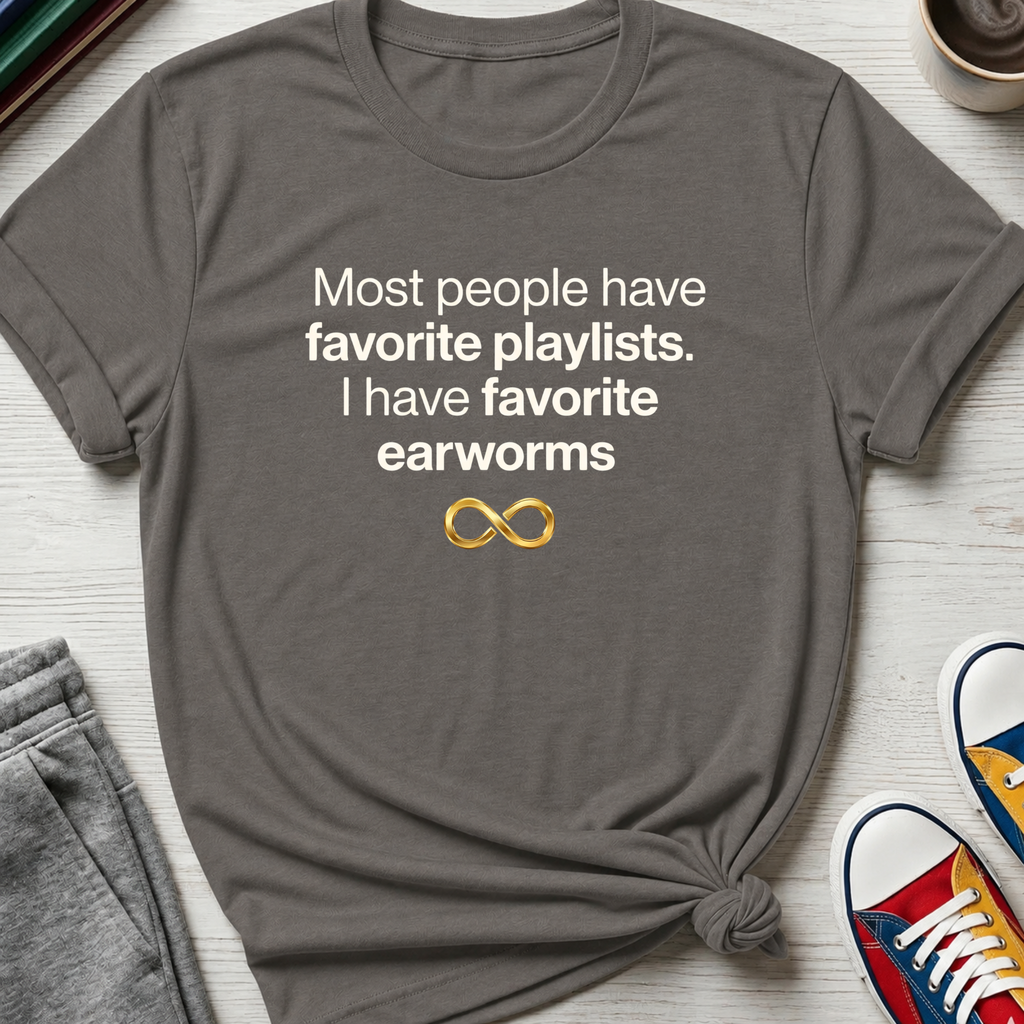 Playlists vs Earworms | T-Shirt