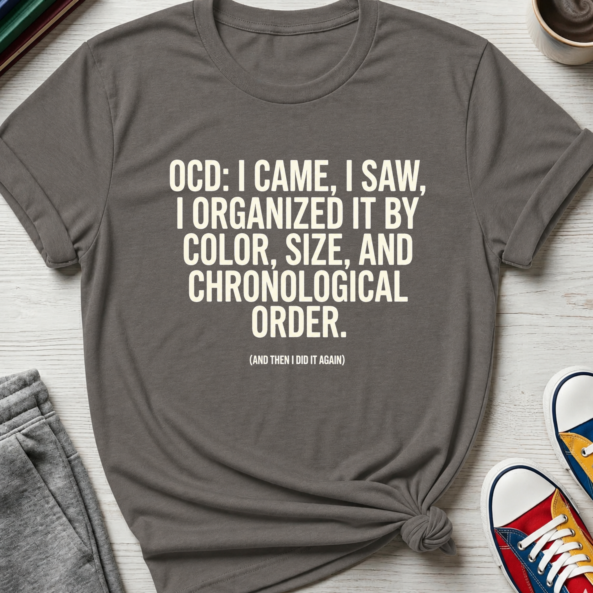 OCD Came Saw and Organized | T-Shirt