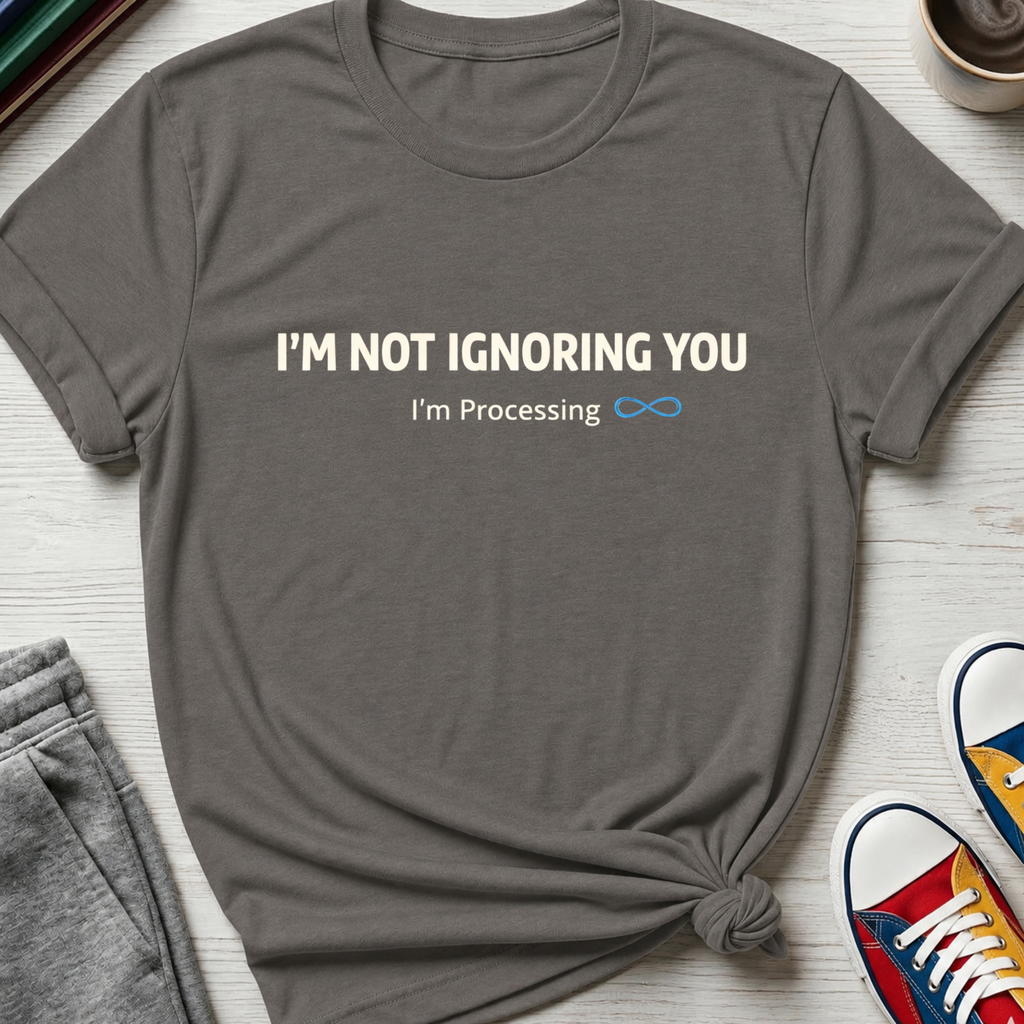 Autism Not Ignoring You | T-Shirt