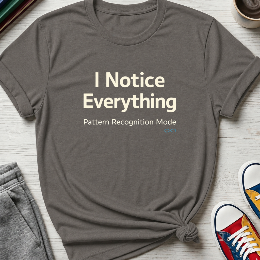 Autism I Notice Everything | T-Shirt