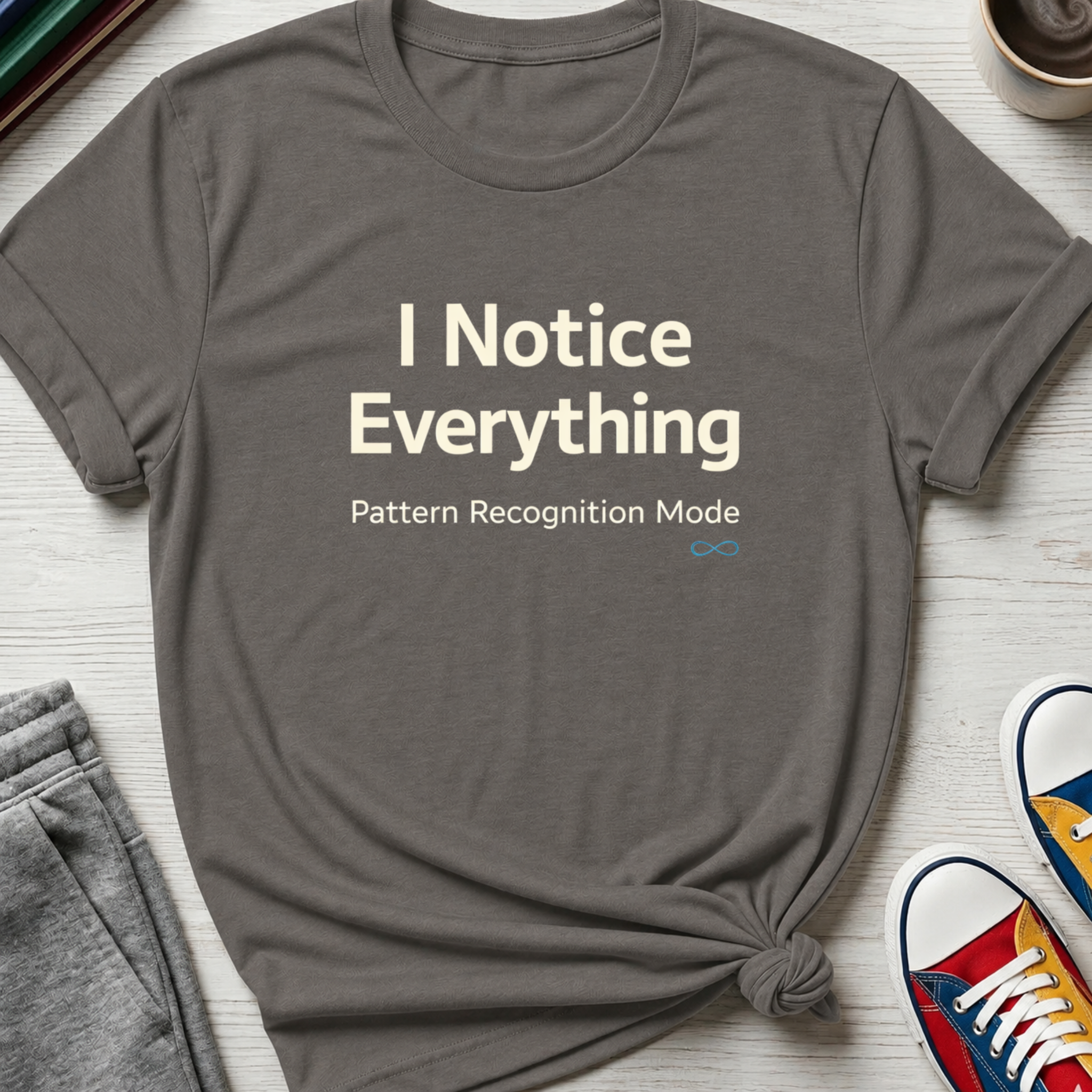 Autism I Notice Everything | T-Shirt