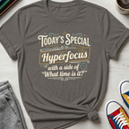 Today's Special Hyperfocus | T-Shirt