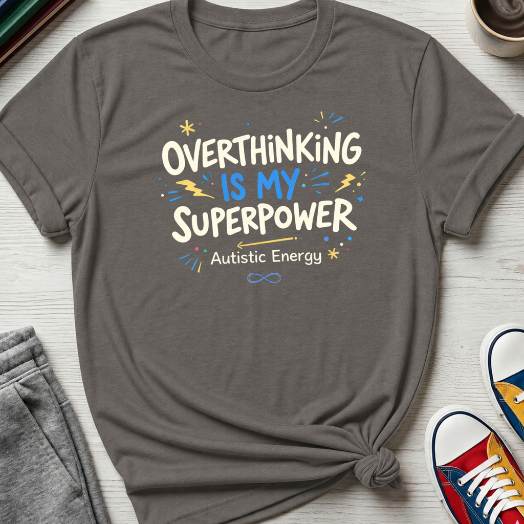 Autism Overthinking is my Superpower | T-Shirt
