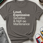 Loud and High Maintenance | T-Shirt