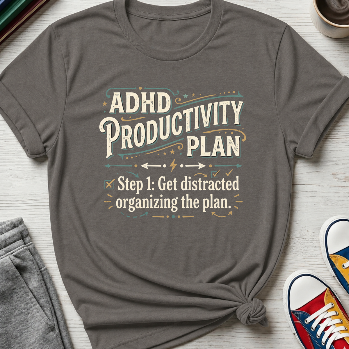 ADHD Productivity Plan | T-Shirt