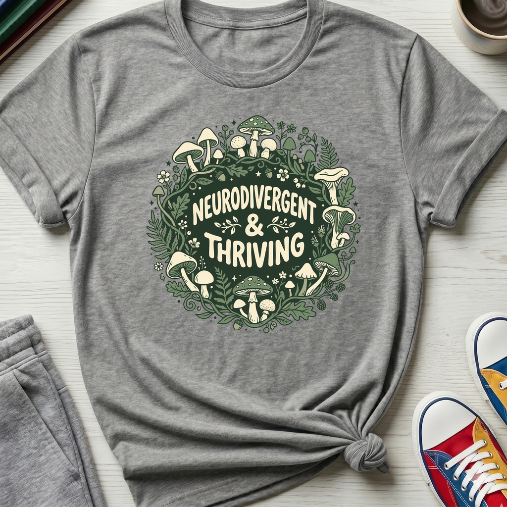 Neurodivergent and Thriving | T-Shirt