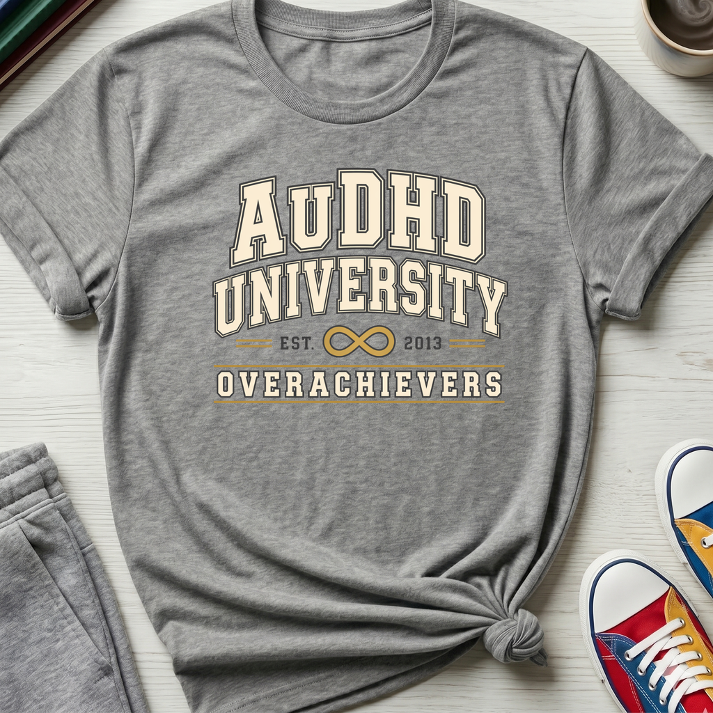 AuDHD University Overachievers | T-Shirt