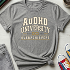 AuDHD University Overachievers | T-Shirt