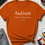 Autism Highly Observant | T-Shirt
