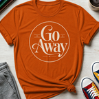 Go Away | T-Shirt