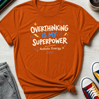 Autism Overthinking is my Superpower | T-Shirt