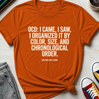 OCD Came Saw and Organized | T-Shirt