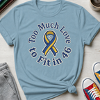 Too Much Love for 46 | T-Shirt