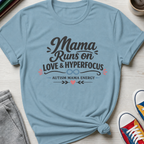 Autism Mama Runs on Love & Hyperfocus | T-Shirt