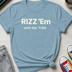 Rizz 'Em with the 'tism | T-Shirt