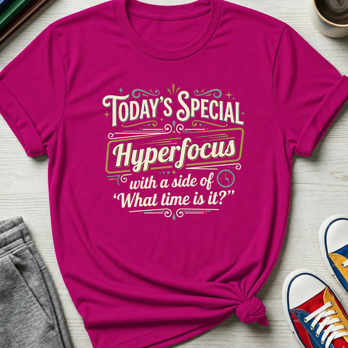 Today's Special Hyperfocus | T-Shirt