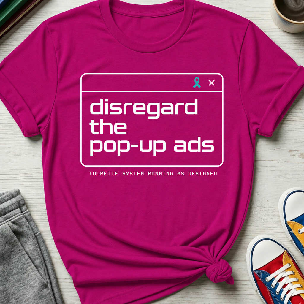 Tourette Disregard the Pop-up Ads | T-Shirt