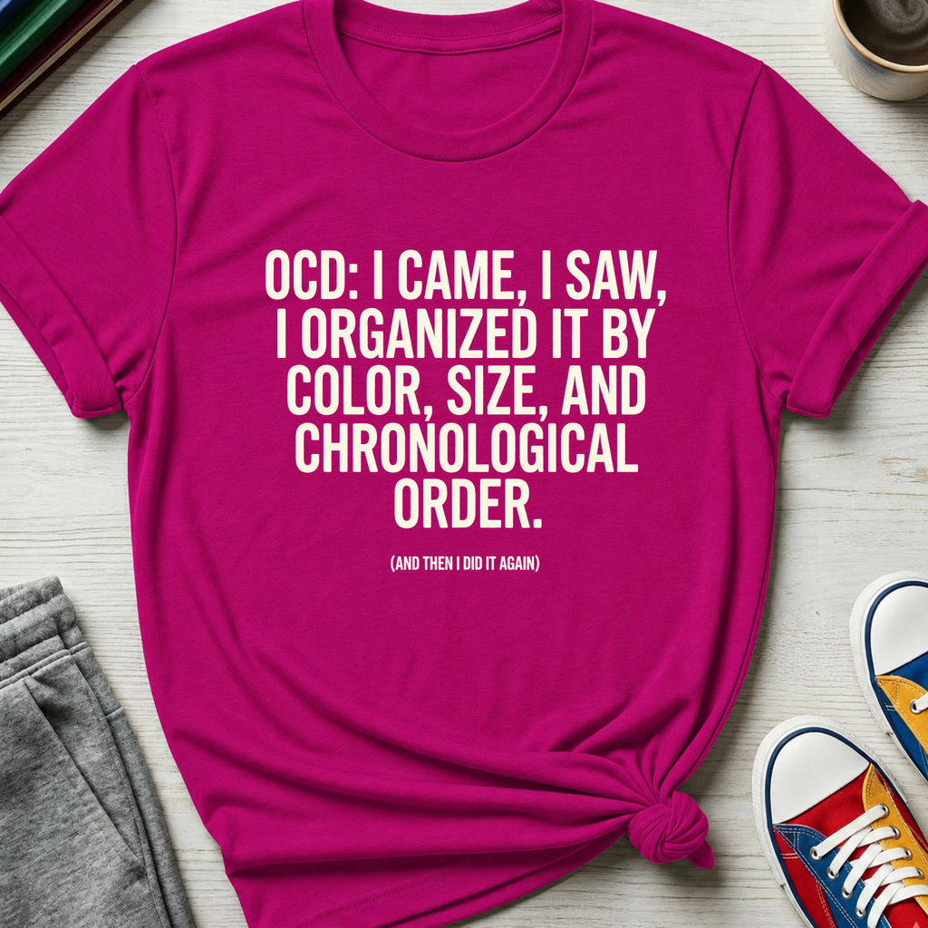 OCD Came Saw and Organized | T-Shirt