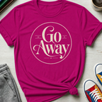 Go Away | T-Shirt