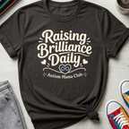 Autism Mama Raising Brilliance Daily | T-Shirt