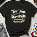 Today's Special Hyperfocus | T-Shirt