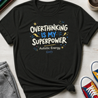 Autism Overthinking is my Superpower | T-Shirt