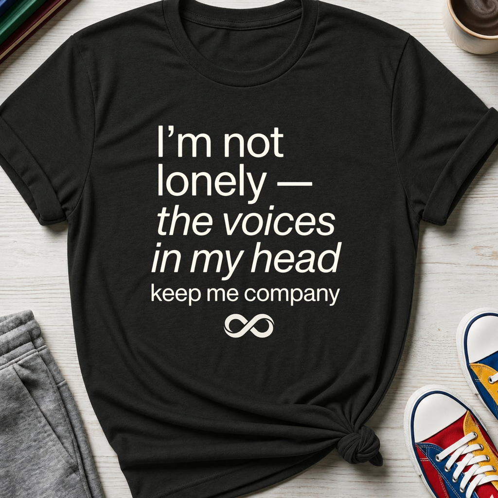 Voices Keep Me Company | T-Shirt