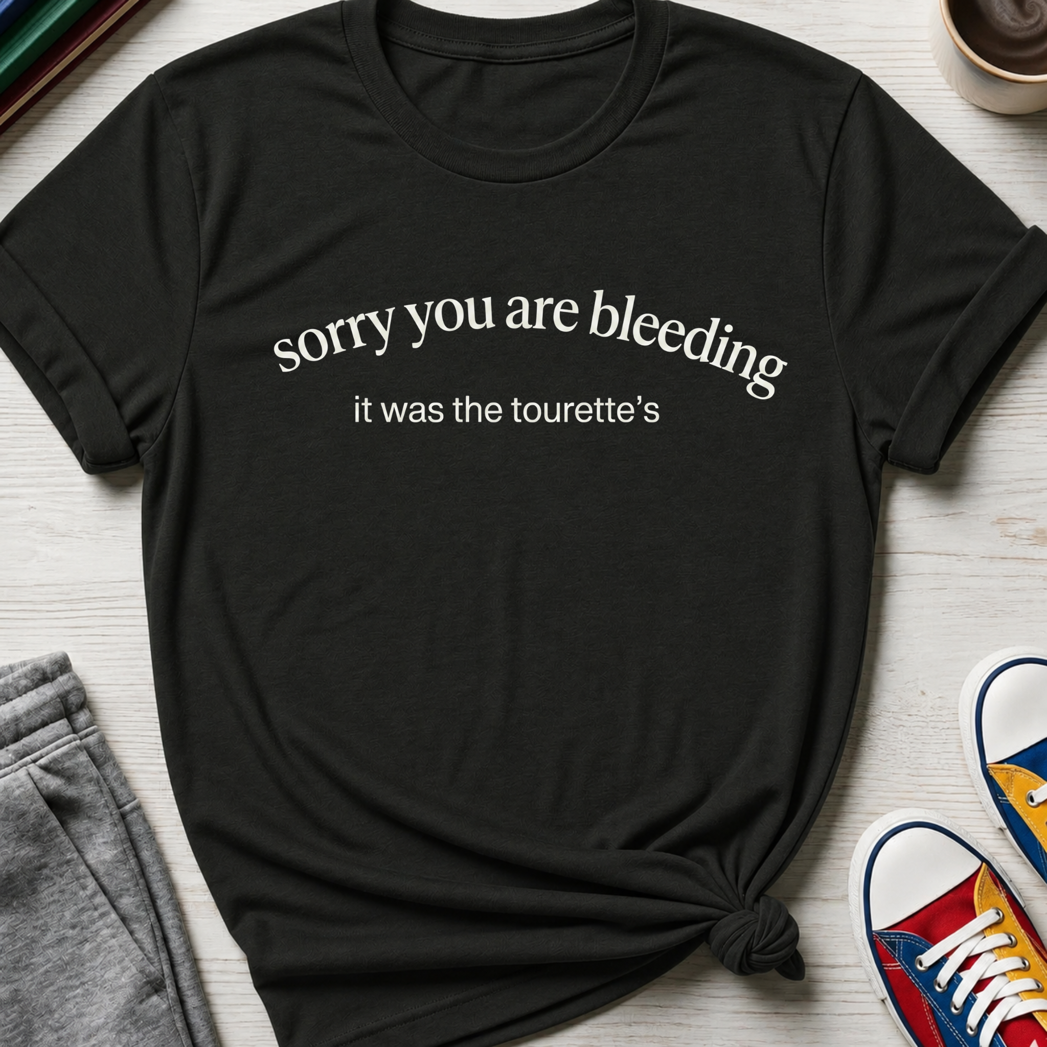 Tourette Sorry You are Bleeding | T-Shirt