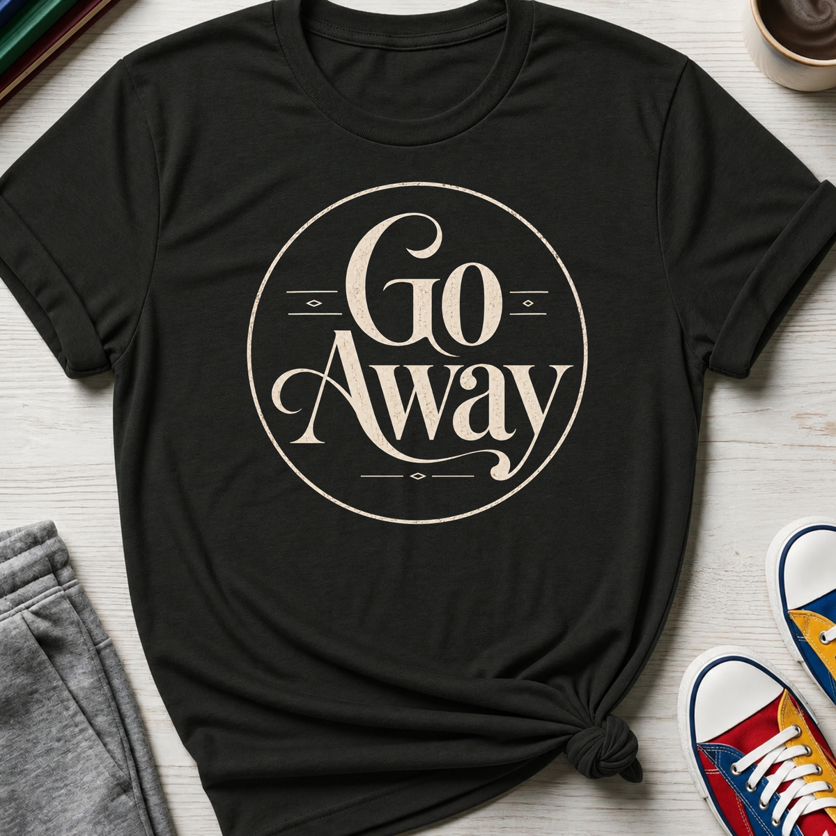 Go Away | T-Shirt