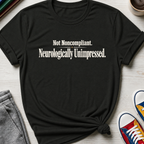 Neurologically Unimpressed | T-Shirt