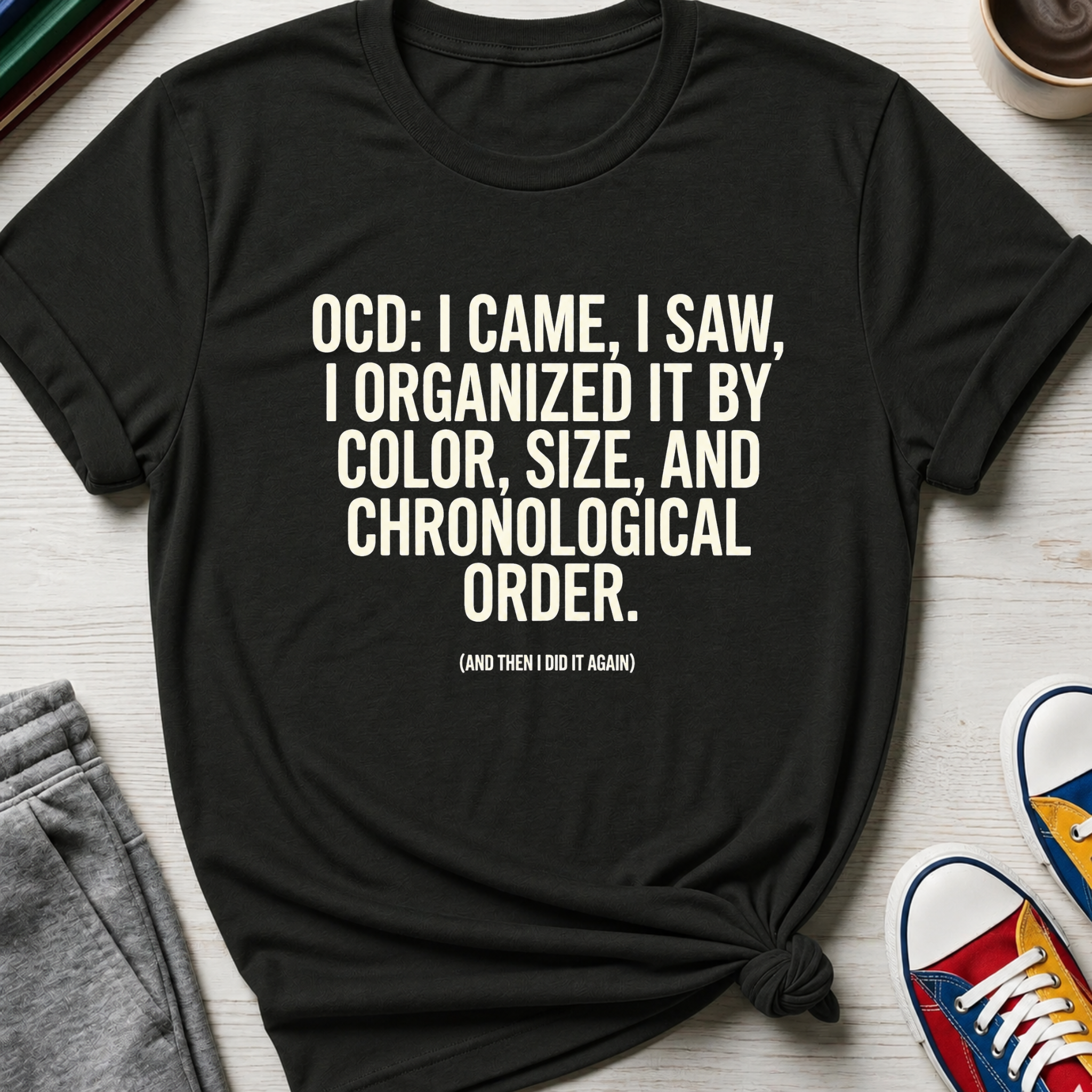 OCD Came Saw and Organized | T-Shirt