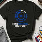 Brain Buffering | T-Shirt