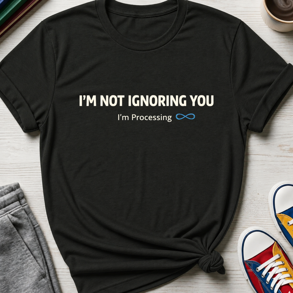 Autism Not Ignoring You | T-Shirt
