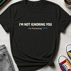 Autism Not Ignoring You | T-Shirt