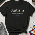Autism Highly Observant | T-Shirt