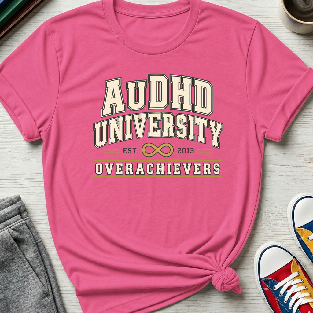AuDHD University Overachievers | T-Shirt