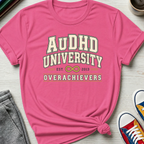 AuDHD University Overachievers | T-Shirt