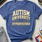 Autism University Hyperfocused | T-Shirt