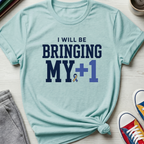Bringing My +1 | T-Shirt